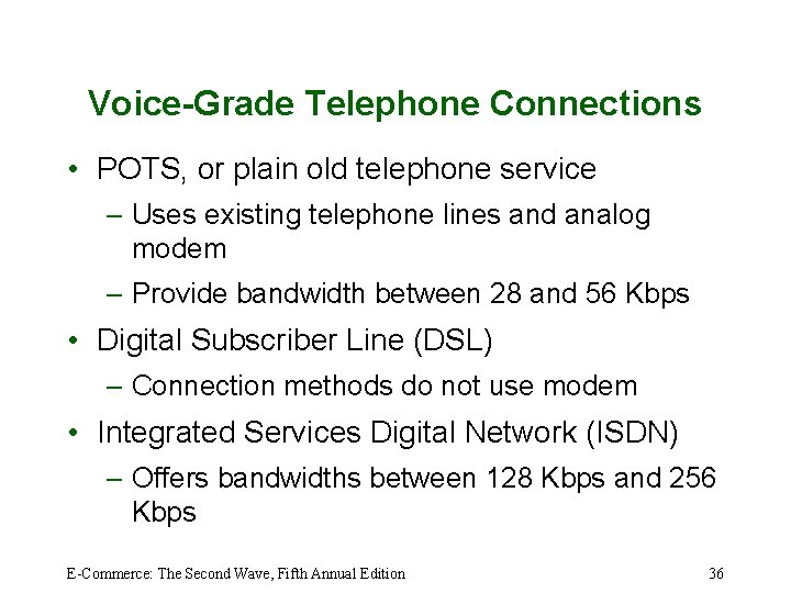 Voice-Grade Telephone Connections • POTS, or plain old telephone service – Uses existing telephone