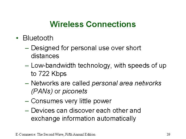 Wireless Connections • Bluetooth – Designed for personal use over short distances – Low-bandwidth