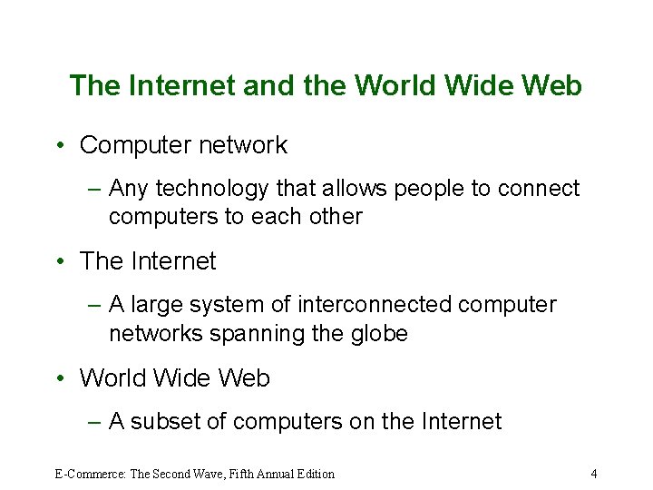 The Internet and the World Wide Web • Computer network – Any technology that