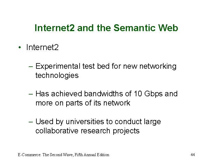 Internet 2 and the Semantic Web • Internet 2 – Experimental test bed for