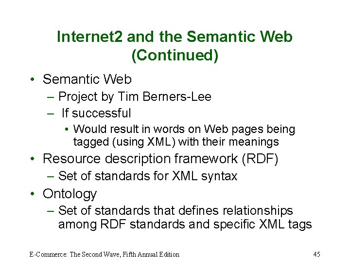 Internet 2 and the Semantic Web (Continued) • Semantic Web – Project by Tim