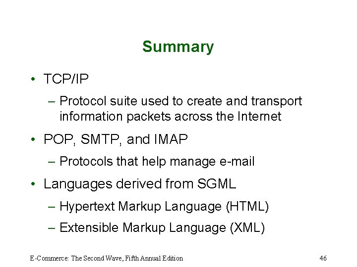 Summary • TCP/IP – Protocol suite used to create and transport information packets across