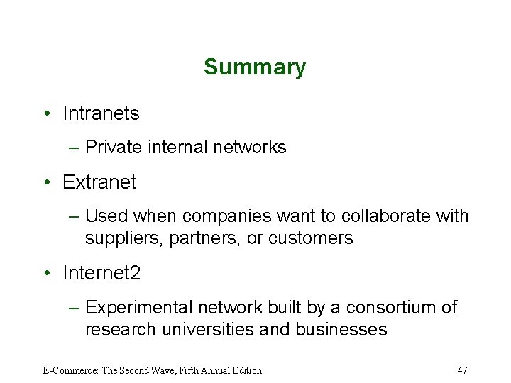 Summary • Intranets – Private internal networks • Extranet – Used when companies want