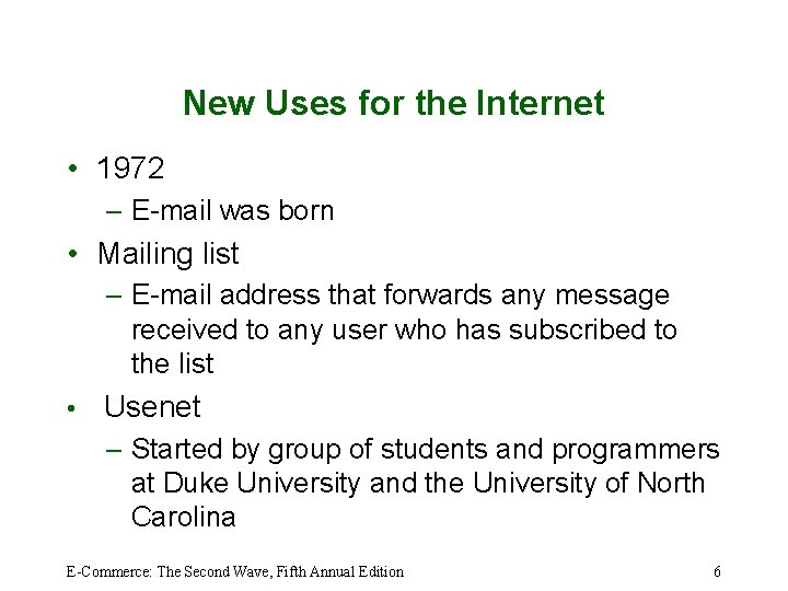 New Uses for the Internet • 1972 – E-mail was born • Mailing list