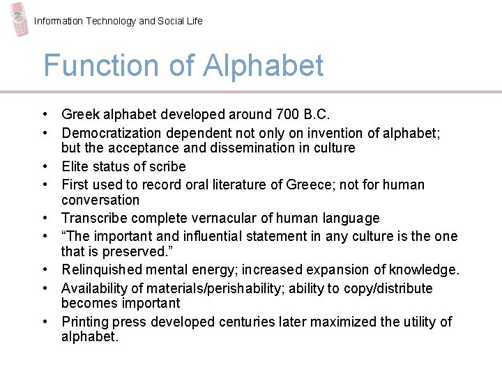 Information Technology and Social Life Function of Alphabet • Greek alphabet developed around 700