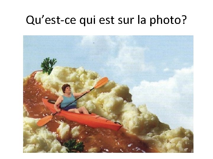 Qu’est-ce qui est sur la photo? 