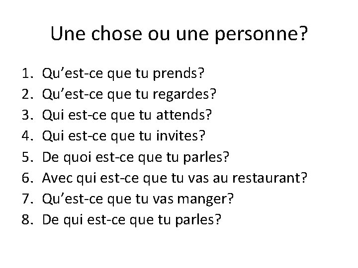 Une chose ou une personne? 1. 2. 3. 4. 5. 6. 7. 8. Qu’est-ce