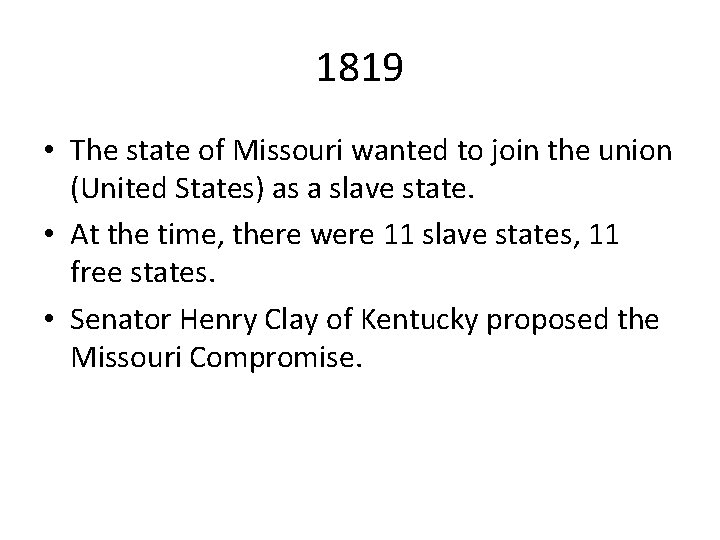 1819 • The state of Missouri wanted to join the union (United States) as