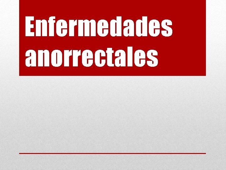 Enfermedades anorrectales 