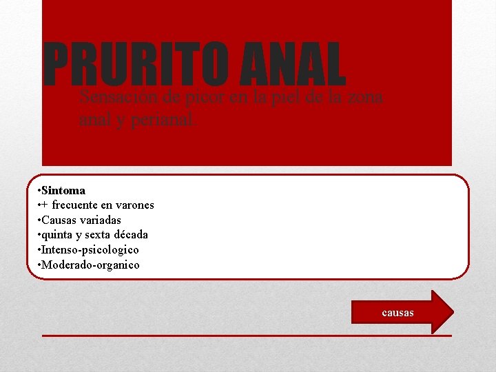 PRURITO ANAL Sensación de picor en la piel de la zona anal y perianal.