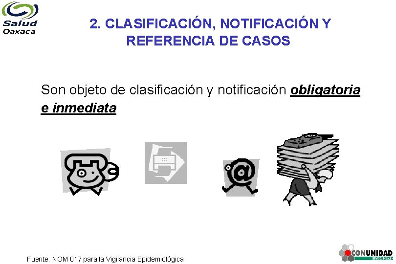  2. CLASIFICACIÓN, NOTIFICACIÓN Y REFERENCIA DE CASOS Son objeto de clasificación y notificación
