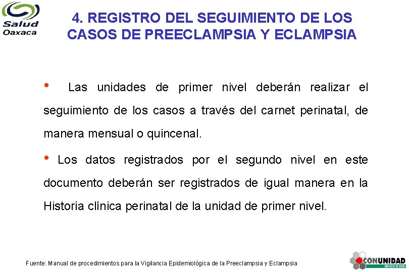4. REGISTRO DEL SEGUIMIENTO DE LOS CASOS DE PREECLAMPSIA Y ECLAMPSIA • Las unidades