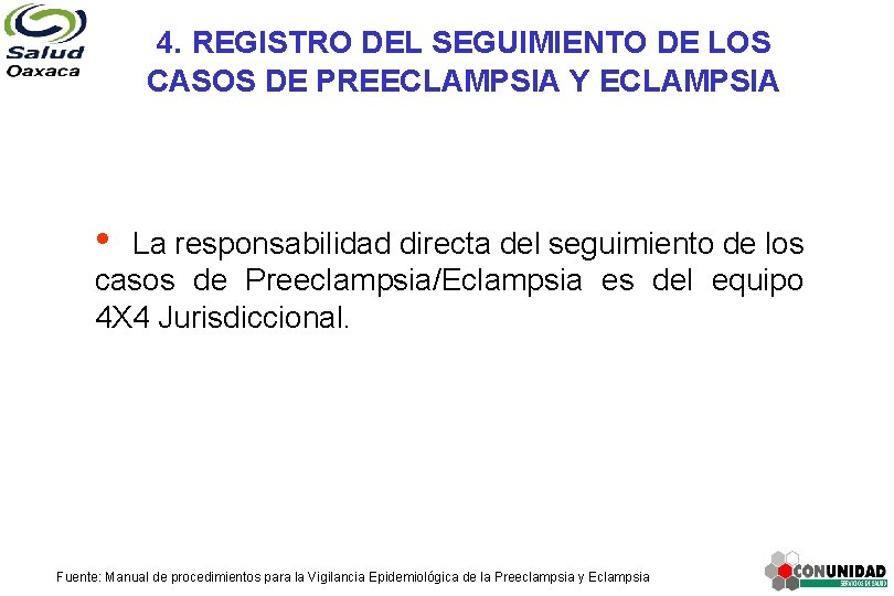4. REGISTRO DEL SEGUIMIENTO DE LOS CASOS DE PREECLAMPSIA Y ECLAMPSIA • La responsabilidad
