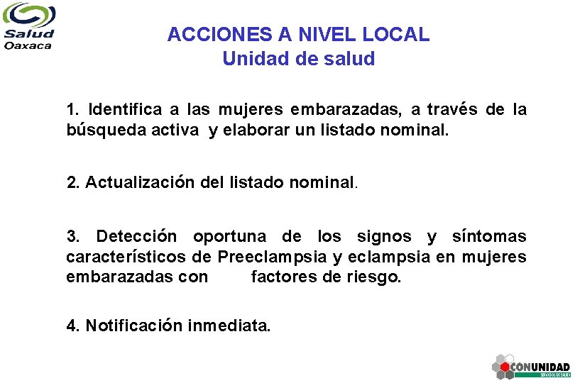 ACCIONES A NIVEL LOCAL Unidad de salud 1. Identifica a las mujeres embarazadas, a