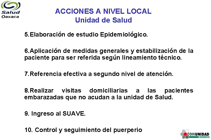 ACCIONES A NIVEL LOCAL Unidad de Salud 5. Elaboración de estudio Epidemiológico. 6. Aplicación