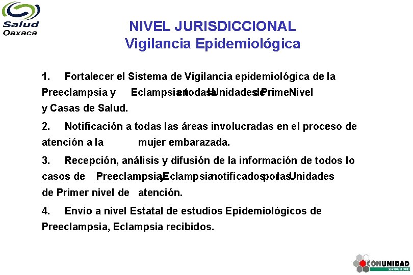 NIVEL JURISDICCIONAL Vigilancia Epidemiológica 1. Fortalecer el Sistema de Vigilancia epidemiológica de la Preeclampsia