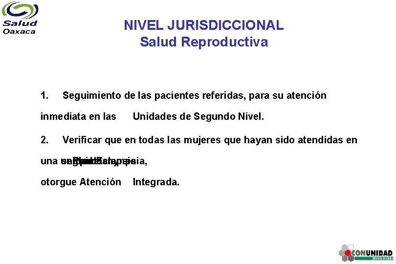 NIVEL JURISDICCIONAL Salud Reproductiva 1. Seguimiento de las pacientes referidas, para su atención inmediata