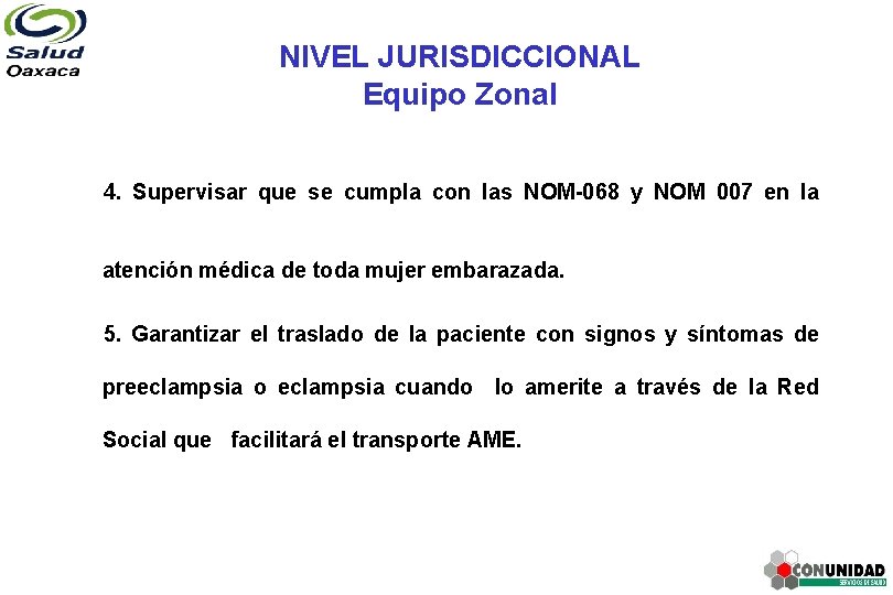 NIVEL JURISDICCIONAL Equipo Zonal 4. Supervisar que se cumpla con las NOM-068 y NOM
