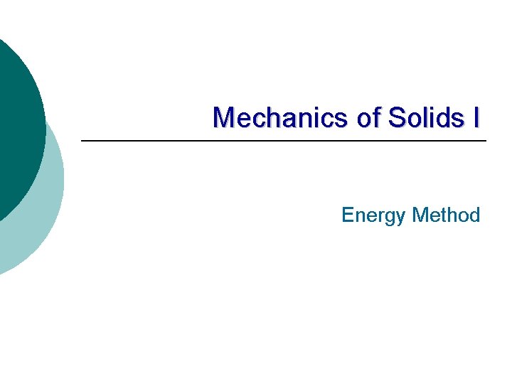 Mechanics of Solids I Energy Method 