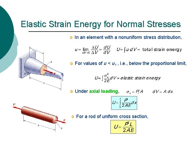 Elastic Strain Energy for Normal Stresses o In an element with a nonuniform stress