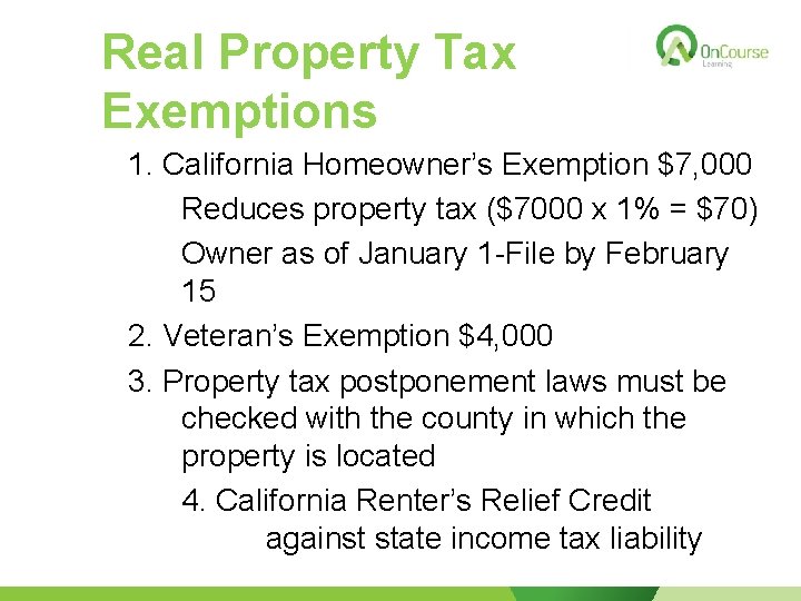 Real Property Tax Exemptions 1. California Homeowner’s Exemption $7, 000 Reduces property tax ($7000