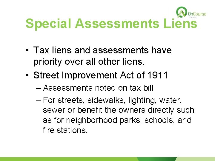 Special Assessments Liens • Tax liens and assessments have priority over all other liens.