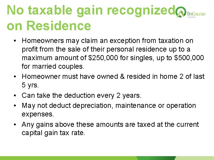 No taxable gain recognized on Residence • Homeowners may claim an exception from taxation