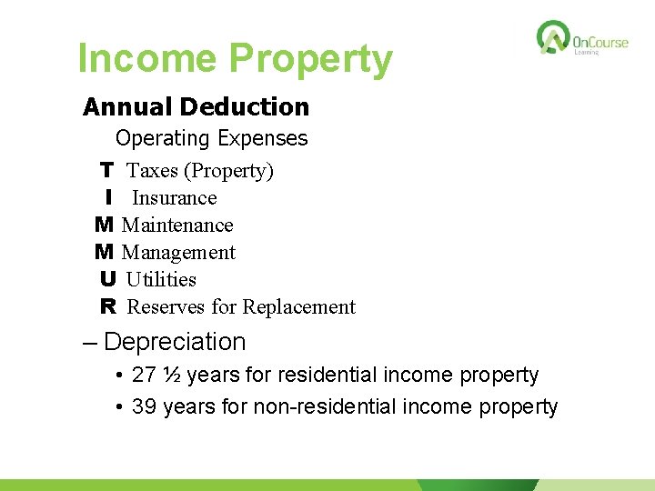 Income Property Annual Deduction Operating Expenses T Taxes (Property) I Insurance M Maintenance M