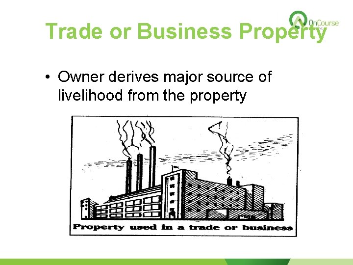 Trade or Business Property • Owner derives major source of livelihood from the property