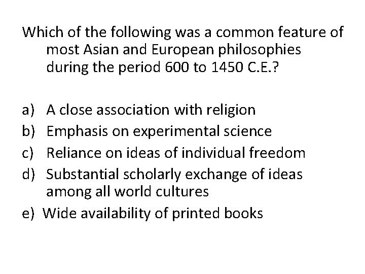 Which of the following was a common feature of most Asian and European philosophies