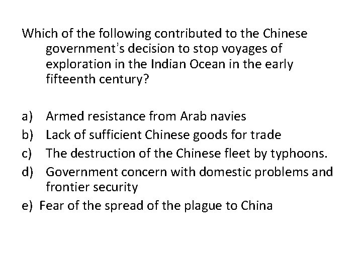 Which of the following contributed to the Chinese government’s decision to stop voyages of