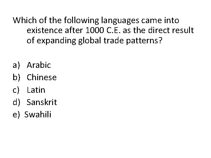 Which of the following languages came into existence after 1000 C. E. as the