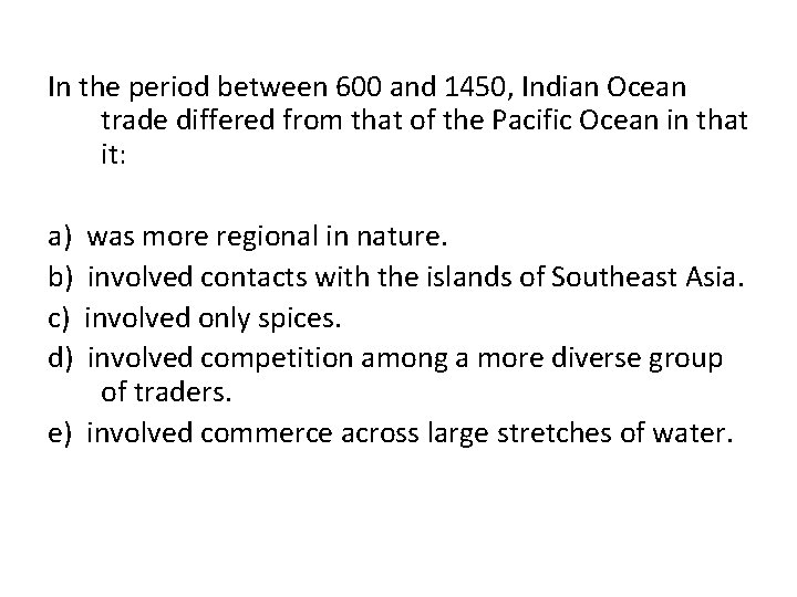 In the period between 600 and 1450, Indian Ocean trade differed from that of