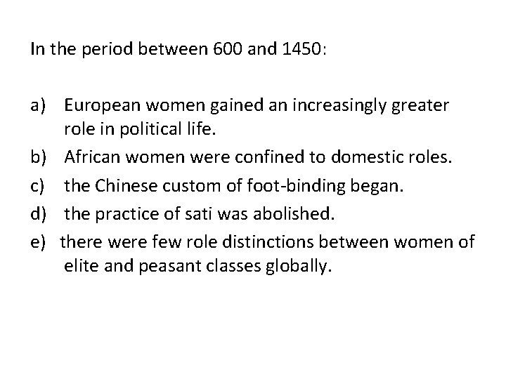 In the period between 600 and 1450: a) European women gained an increasingly greater