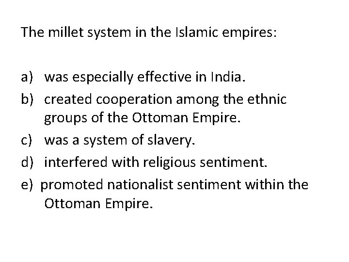 The millet system in the Islamic empires: a) was especially effective in India. b)
