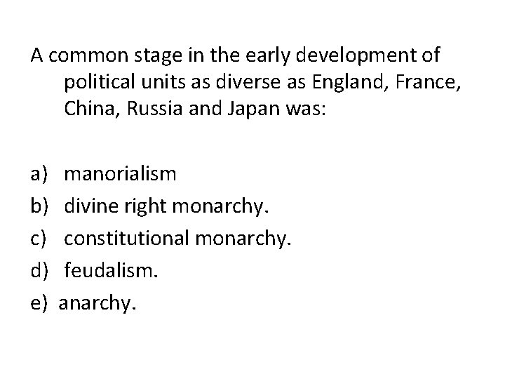 A common stage in the early development of political units as diverse as England,