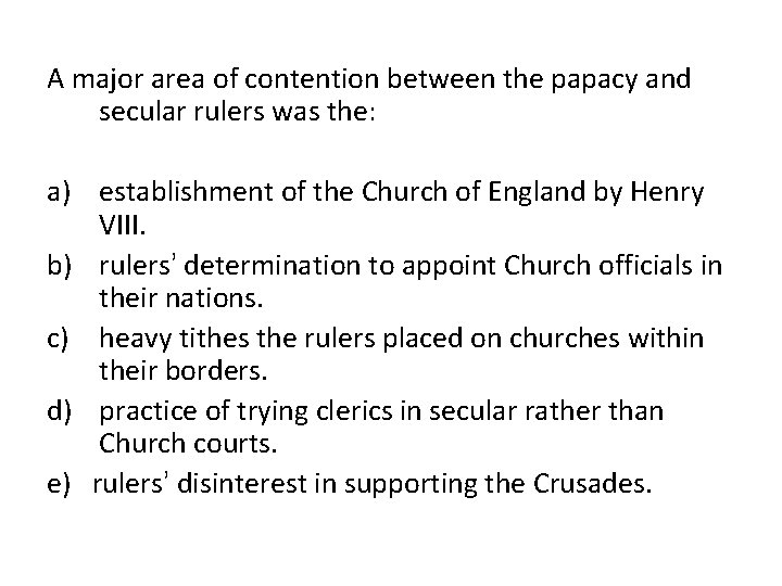 A major area of contention between the papacy and secular rulers was the: a)