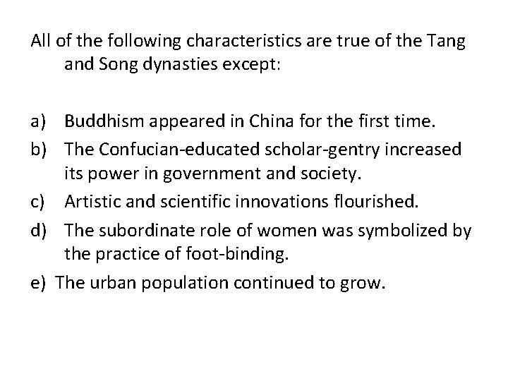 All of the following characteristics are true of the Tang and Song dynasties except: