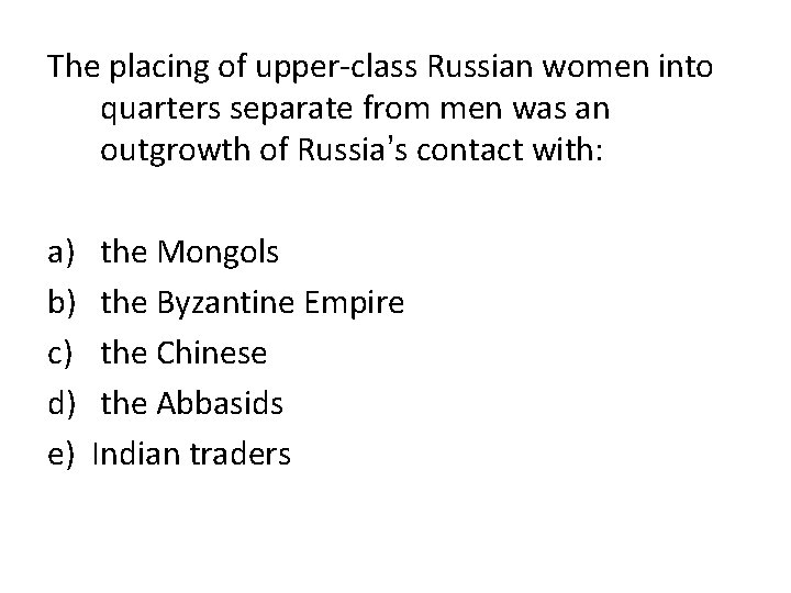 The placing of upper-class Russian women into quarters separate from men was an outgrowth