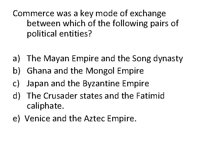 Commerce was a key mode of exchange between which of the following pairs of