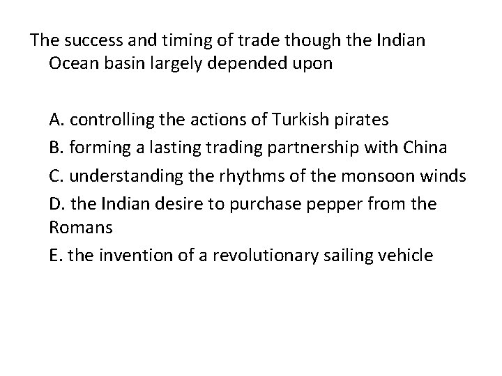 The success and timing of trade though the Indian Ocean basin largely depended upon