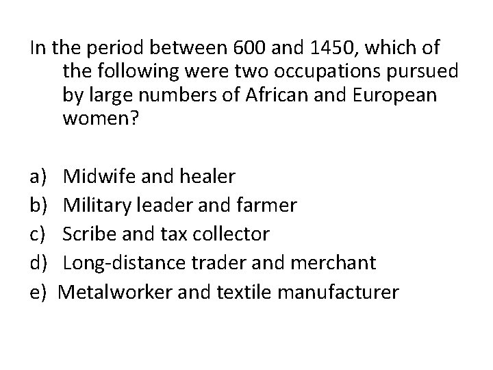 In the period between 600 and 1450, which of the following were two occupations