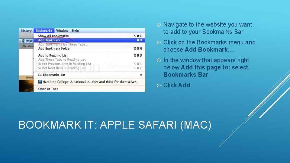 Navigate to the website you want to add to your Bookmarks Bar Click Navigate to the website you want to add to your Bookmarks Bar Click