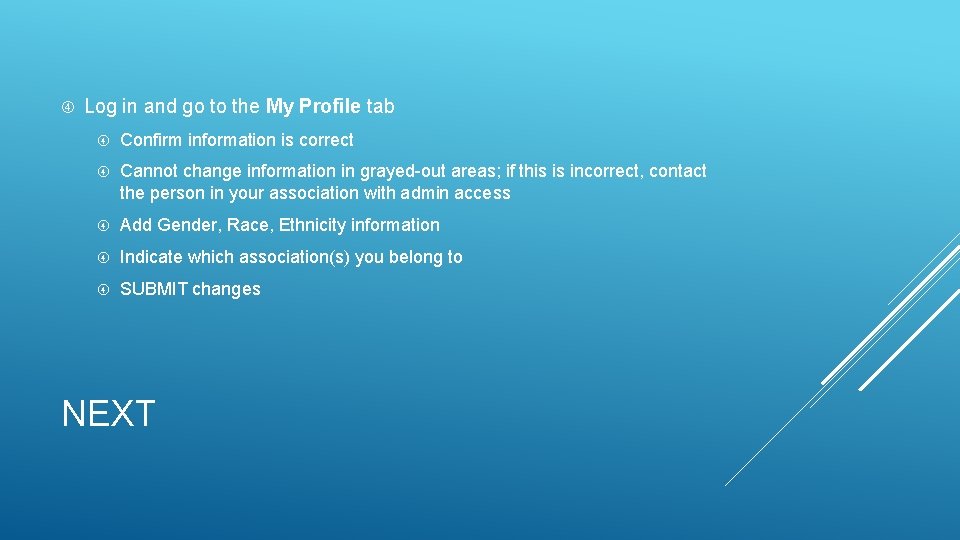 Log in and go to the My Profile tab Confirm information is correct Log in and go to the My Profile tab Confirm information is correct