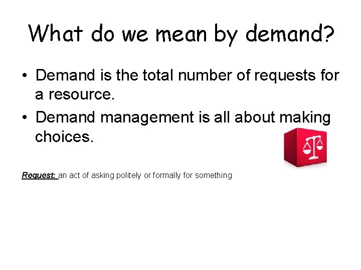 What do we mean by demand? • Demand is the total number of requests