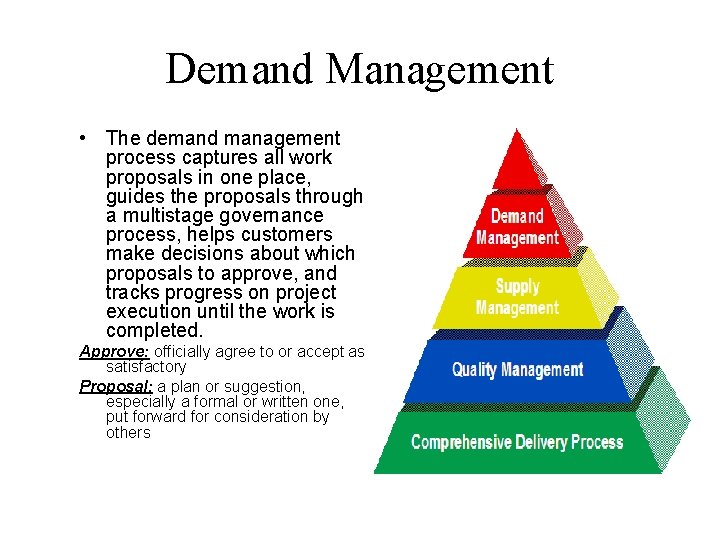 Demand Management • The demand management process captures all work proposals in one place,