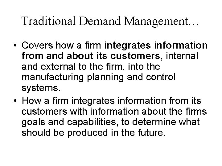 Traditional Demand Management… • Covers how a firm integrates information from and about its