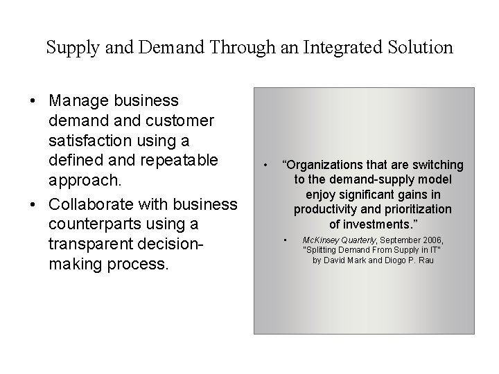 Supply and Demand Through an Integrated Solution • Manage business demand customer satisfaction using