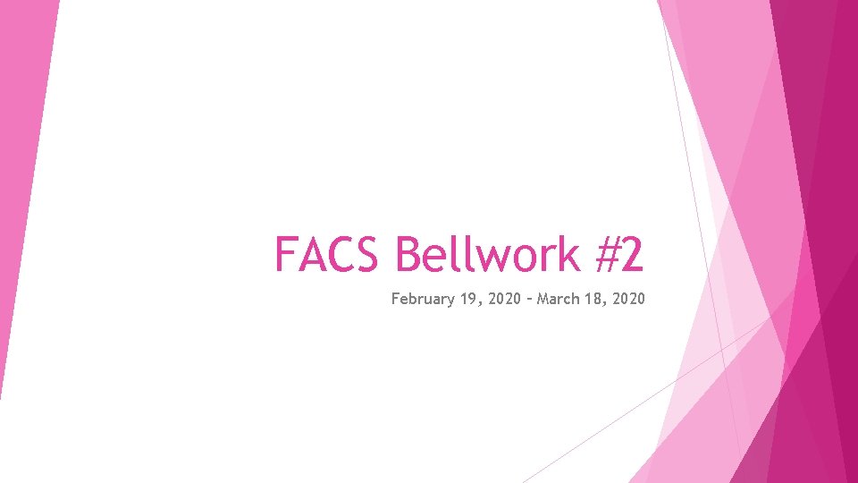 FACS Bellwork #2 February 19, 2020 – March 18, 2020 