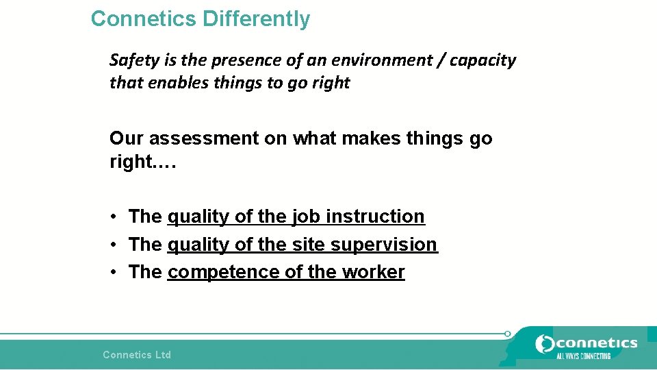 Connetics Differently Safety is the presence of an environment / capacity that enables things Connetics Differently Safety is the presence of an environment / capacity that enables things